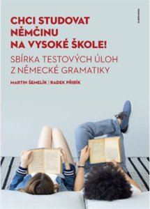 Chci studovat němčinu na vysoké škole! Sbírka testových úloh z německé gramatiky
