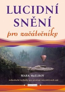 Lucidní snění pro začátečníky - Jednoduché techniky pro utváření interaktivních snů