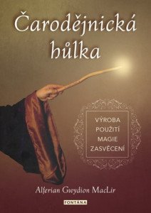 Čarodějnická hůlka - výroba, použití, magie, zasvěcení