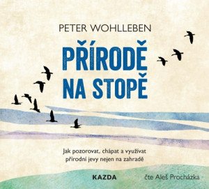 Přírodě na stopě - Jak pozorovat, chápat a využívat přírodní jevy nejen na zahradě - CDmp3 (Čte Aleš Procházka)