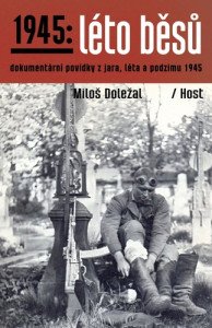 1945: Léto běsů - Dokumentární povídky z jara, léta a podzimu 1945