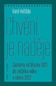 Chvění je naděje - Záznamy od března 2021 do začátku války v únoru 2022