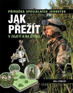 Jak přežít v zajetí a na útěku - Příručka speciálních jednotek