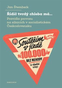 Řidič tvrdý chleba má... Pravidla provozu na silnicích v socialistickém Československu