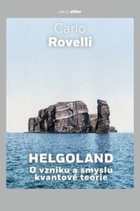 Helgoland - O vzniku a smyslu kvantové teorie