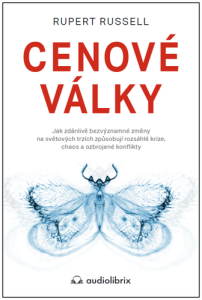 Cenové války / Jak zdánlivě bezvýznamné změny na světových trzích způsobují rozsáhlé krize, chaos a ozbrojené konflikty
