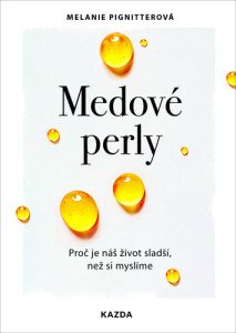 Medové perly - Proč je náš život sladší, než si myslíme