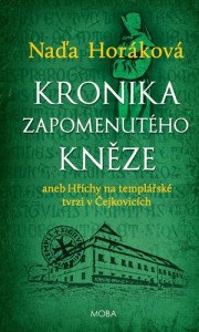 Kronika zapomenutého kněze aneb Hříchy na templářské tvrzi v Čejkovicích