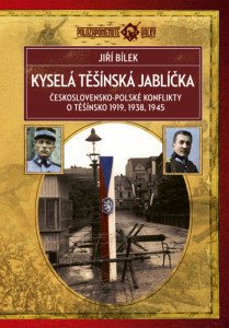Kyselá těšínská jablíčka - Československo-polské konflikty o Těšínsko 1919, 1938, 1945