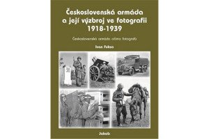 Československá armáda a její výzbroj ve fotografii 1918-1939