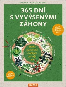 365 dní s vyvýšenými záhony - Radost z pěstování a sklizně po celý rok