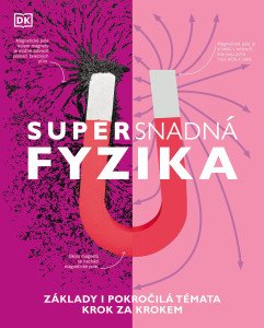Supersnadná fyzika - Základy i pokročilá témata krok za krokem
